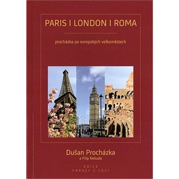 Paris/London/Roma: Procházka po evropských velkoměstech (978-80-85763-81-2)