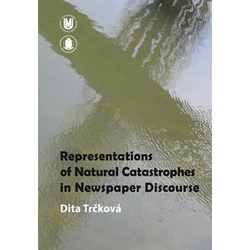 Representation of Natural Catastrophes in Newspaper Discourse (978-80-210-7414-9)