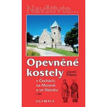 Opevněné kostely I. část: v Čechách, na Moravě a ve Slezsku (978-80-7376-393-0)