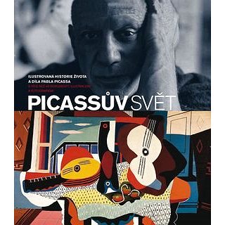 Picassův svět: Ilustrovaná historie života a díla Pabla Picassa (978-80-7391-222-2)