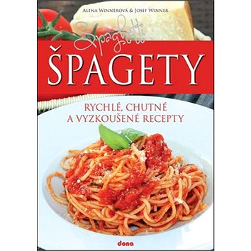 Špagety: rychlé, chutné a vyzkoušené recepty (978-80-7322-182-9)