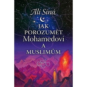 Jak porozumět Mohamedovi a muslimům (978-80-904932-9-2)