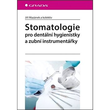 Stomatologie pro dentální hygienistky a zubní instrumentářky (978-80-247-4865-8)