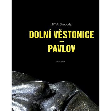 Dolní Věstonice - Pavlov (978-80-200-2550-0)