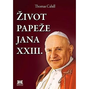 Život papeže Jana XXIII. (978-80-7485-056-1)