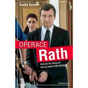 Operace Rath: Pohled do zákulisí policejního vyšetřování (978-80-7429-600-0)