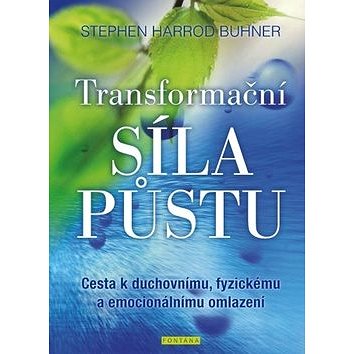 Transformační síla půstu: Cesta k duchovnímu, fyzickému a emocionálnímu omlazení (978-80-7336-800-5)