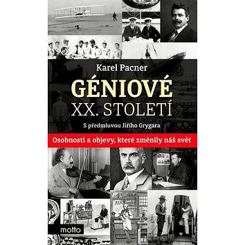 Géniové XX. století: Osobnosti a objevy, které změnily svět (978-80-267-0484-3)