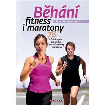 Běhání fitness i maratony: 78 tréninkových programů pro začátečníky i maratonce (978-80-264-0875-8)