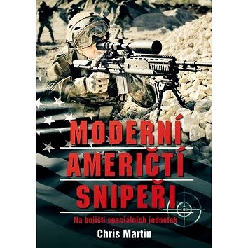Moderní američtí snipeři: Na bojišti speciálních jednotek (978-80-264-0899-4)