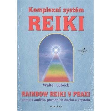 Komplexní systém Reiki: Rainbow Reiki v praxi (80-7336-378-X)