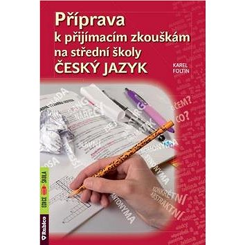 Příprava k přijímacím zkouškám na střední školy Český jazyk (978-80-7346-193-5)
