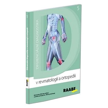 Diferenciální diagnostika v revmatologii a ortopedii: 5 (978-80-7496-206-6)