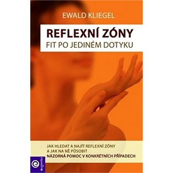 Reflexní zóny snadno: Jak hledat a najít reflexní zóny a jak na ně působit (978-80-8100-407-0)