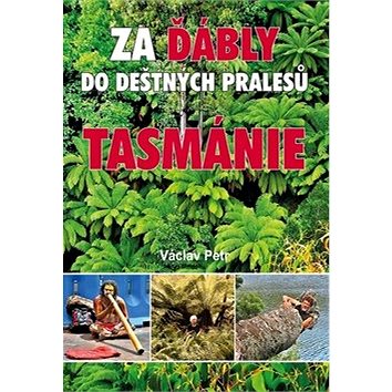 Za ďábly do deštných pralesů Tasmánie (978-80-7497-116-7)