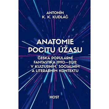 Anatomie pocitu úžasu: Česká populárnífantastika 1990-2012 (978-80-7491-764-6)