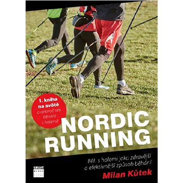 Nordic running: Běh s holemi jako zdravější a efektivnější způsob běhání (978-80-87049-88-4)
