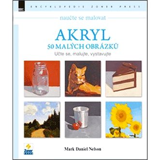 Naučte se malovat Akryl: 50 malých obrázků (978-80-7413-318-3)