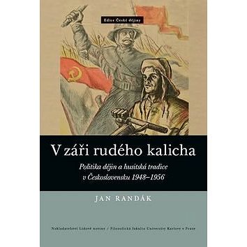 V záři rudého kalicha: Politika dějin a husitská tradice v Československu 1948–1956 (978-80-7422-373-0)