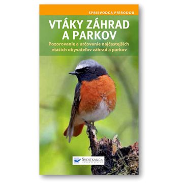 Vtáky záhrad a parkov: Pozorovanie a určovanie najčastejších vtáčích obyvateľov záhrad a parkov (978-80-8107-936-8)