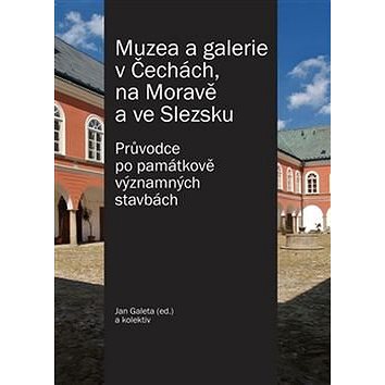 Muzea a galerie v Čechách, na Moravě a ve Slezsku (978-80-87073-87-2)