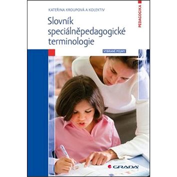 Slovník speciálněpedagogické terminologie: Pro Vybrané pojmy a učitele (978-80-247-5264-8)