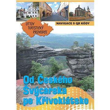 Od Českého Švýcarska po Křivoklátsko Ottův turistický průvodce (978-80-7451-527-9)
