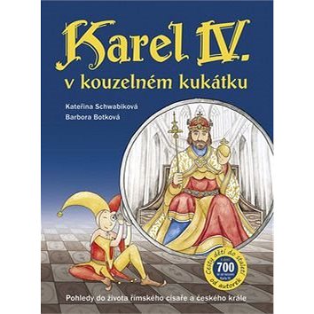 Karel IV. v kouzelném kukátku: Pohledy do života římského císaře a českého krále (978-80-7529-182-0)