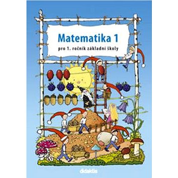 Matematika 1 pro 1. ročník základní školy: pracovní učebnice (978-80-7358-034-6)