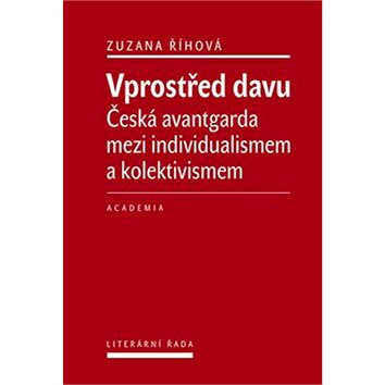 Vprostřed davu: Česká avantgarda mezi individualismem a kolektivismem (978-80-200-2549-4)