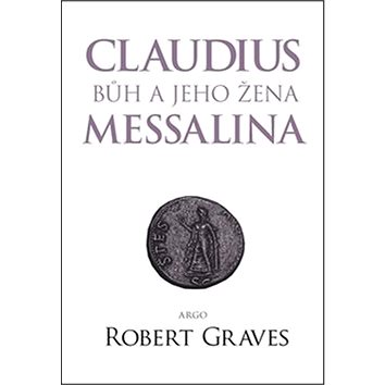 Claudius bůh a jeho žena Messalina (978-80-257-1756-1)