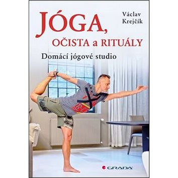 Jóga, očista a rituály: Domácí jógové studio (978-80-247-5813-8)