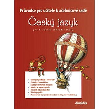 Průvodce pro učitele k učebnicové sadě Český jazyk: pro 1. ročník základní školy (978-80-7358-103-9)