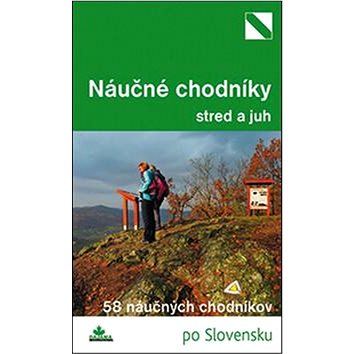Najkrajšie náučné chodníky stred a juh: 58 náučných chodníkov po Slovensku (978-80-8136-040-4)