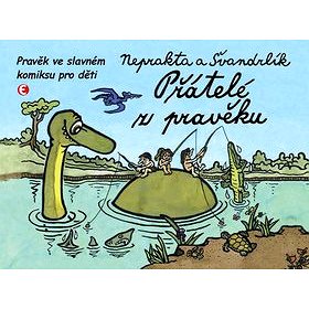 Přátelé z pravěku: Pravěk ve slavném komiksu pro děti (978-80-7557-025-3)