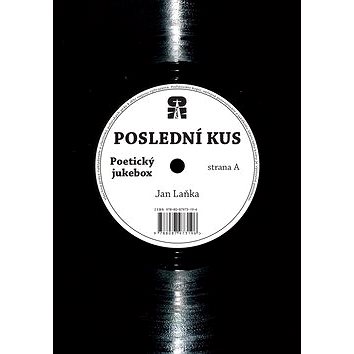 Poslední kus: strana A Poetický jukebox / strana B Panenko skákavá (978-80-87973-19-6)