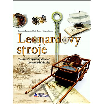 Leonardovy stroje: Tajemství a vynálezy z kodexů Leonarda da Vinciho (978-80-7371-657-8)