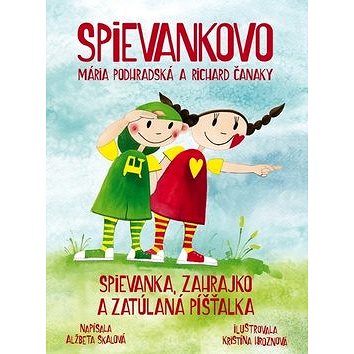 Spievankovo Spievanka, Zahrajko a zatúlaná píšťalka: Mária Podhrasdská a Richard Čanaky (978-80-8142-580-6)
