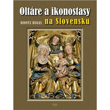 Oltáre a ikonostasy na Slovensku (978-80-8154-170-4)