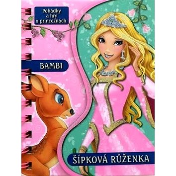 Bambi a Šípková Růženka: Pohádky a hry o princeznách (978-80-7371-990-6)
