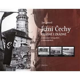 Jižní Čechy krásné i zrádné: V dobových fotografiích a dokumentech (978-80-204-4214-7)