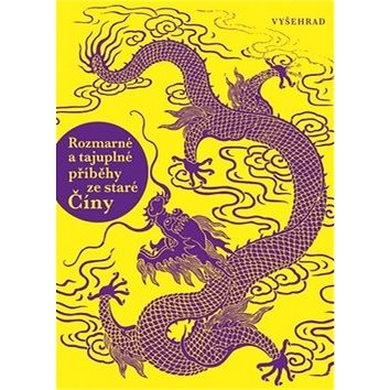 Rozmarné a tajuplné příběhy ze staré Číny (978-80-7429-700-7)