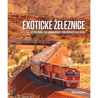 Exotické železnice: 50 turisticky nejzajímavějších železničních tratí světa (978-80-7529-180-6)