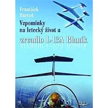 Vzpomínky na letecký život: a zrcadlo L-13A Blaník (978-80-87567-96-8)