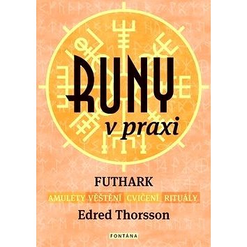 Runy v praxi: FUTHARK - amulety - věštění - cvičení - rituály (978-80-7336-835-7)