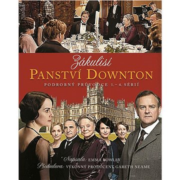 Zákulisí Panství Downton: Podrobný průvodce 1. – 4. sérií (978-80-7529-228-5)