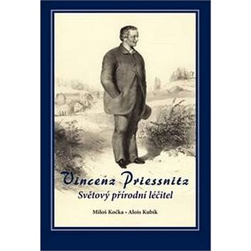 Kniha Vincenz Priessnitz: Světový přírodní léčitel (978-80-86438-64-1)