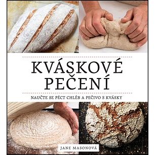 Kváskové pečení: Naučte se péct chléb a pečivo s kvásky (978-80-7529-114-1)