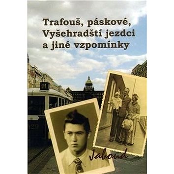 Kniha Trafouš, páskové, Vyšehradští jezdci a jiné vzpomínky: Dětství a mládí v Praze padesátých let (978-80-904272-4-2)