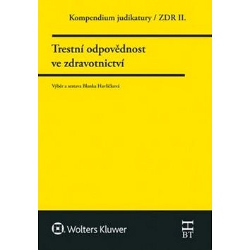 Kompendium judikatury Trestní odpovědnost ve zdravotnictví: 2. díl (978-80-7552-419-5)